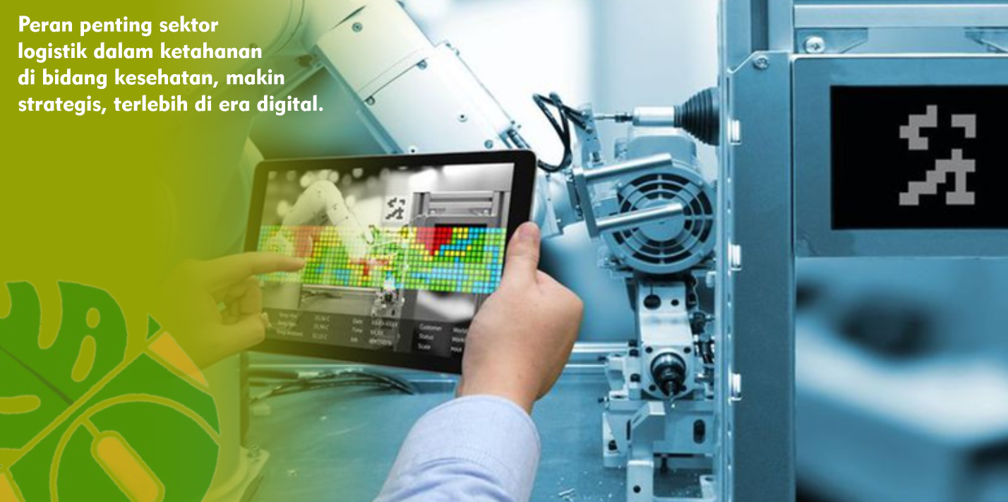 Peran Sektor Logistik Untuk Mendukung Ketahanan di Bidang Kesehatan
